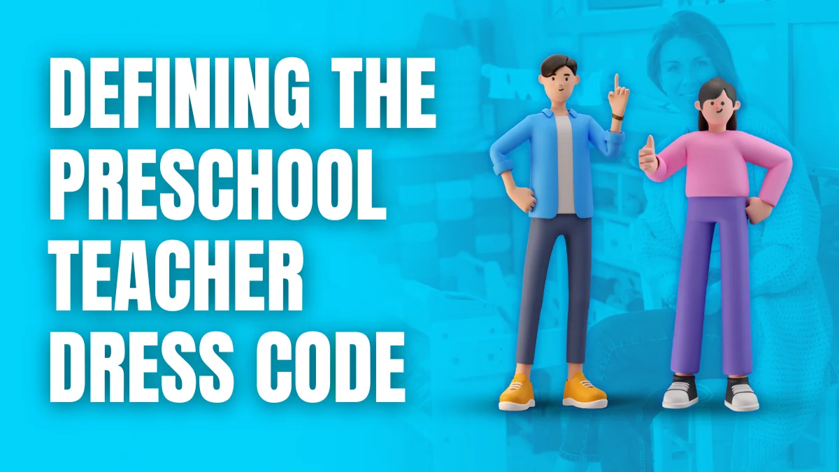 Dress Code for Preschool Teachers Professional Guidelines for Your Center